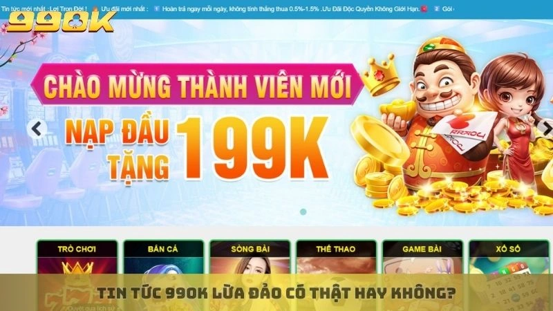 Tin tức 99ok lừa đảo có thật hay không?