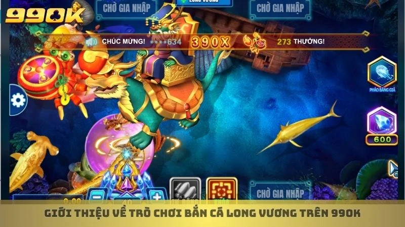 Giới thiệu về trò chơi bắn cá Long Vương trên 99ok