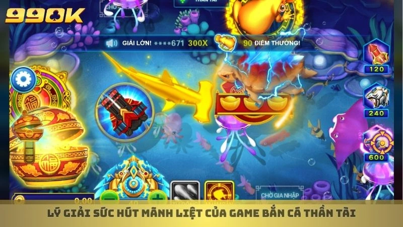 Lý giải sức hút mãnh liệt của game Bắn cá Thần Tài