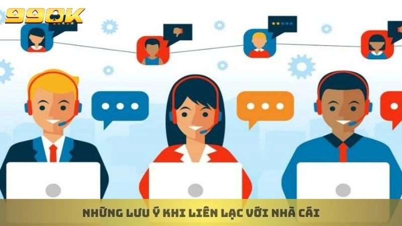 Những lưu ý khi liên lạc với nhà cái