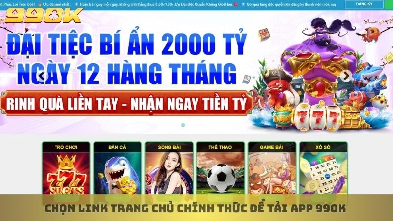 Chọn link trang chủ chính thức để tải app 99ok 