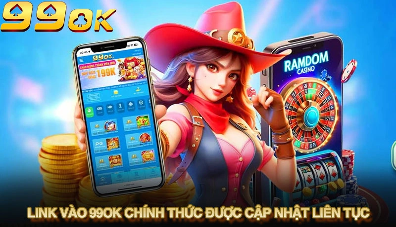 Link vào 99ok chính thức được cập nhật liên tục
