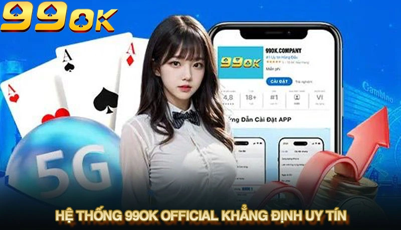 Hệ thống 99ok official khẳng định uy tín, xóa tan phốt 99ok.